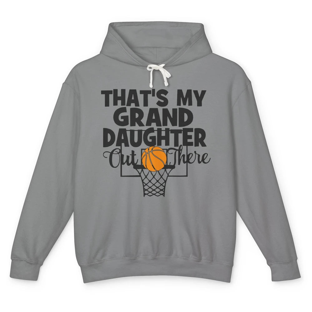 That's My Granddaughter Out There Basketball Grandma Grandpa Unisex Lightweight Hoodie