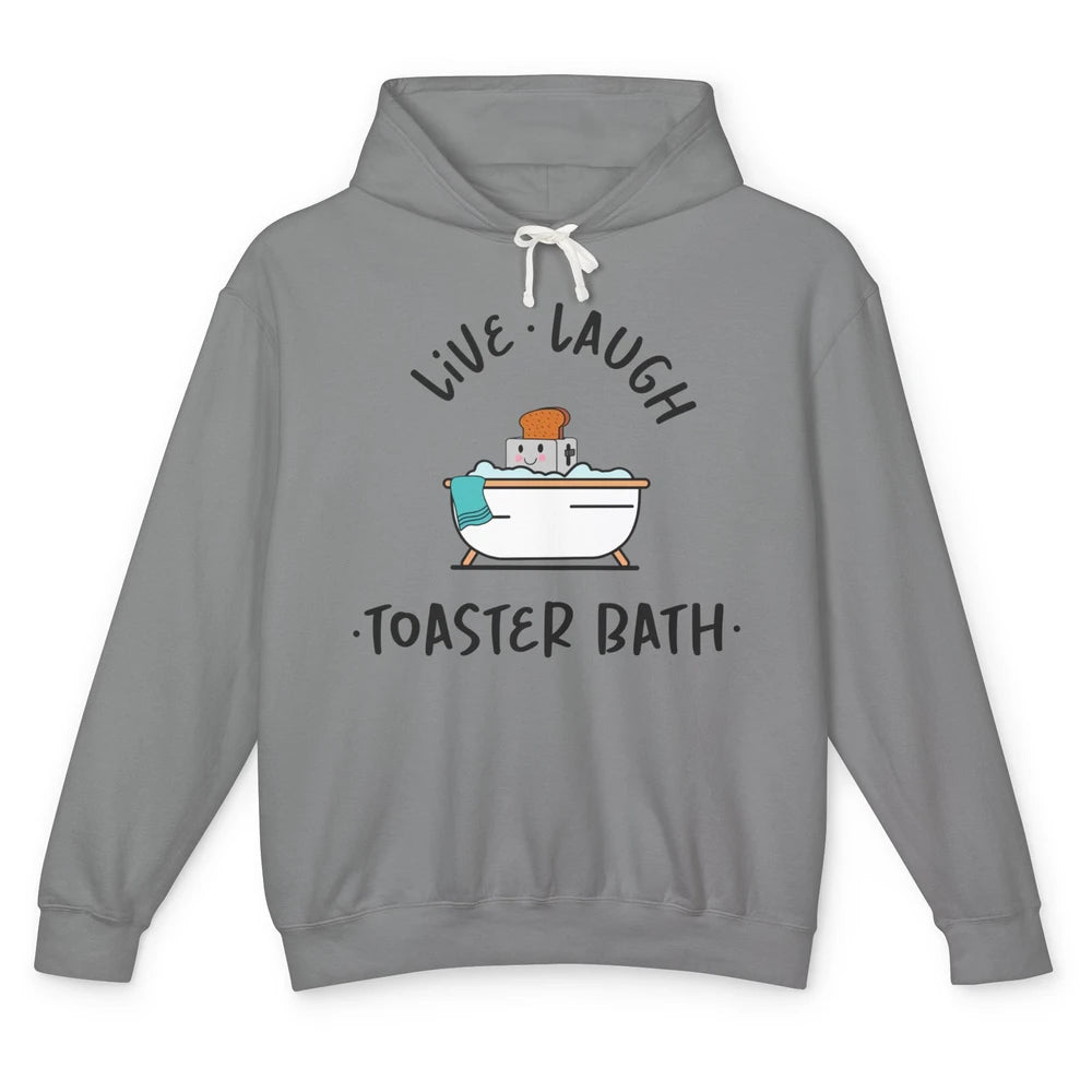 Funny My Kind Of Bath Bomb Live Laugh Toaster Bath Self Love Unisex Lightweight Hoodie