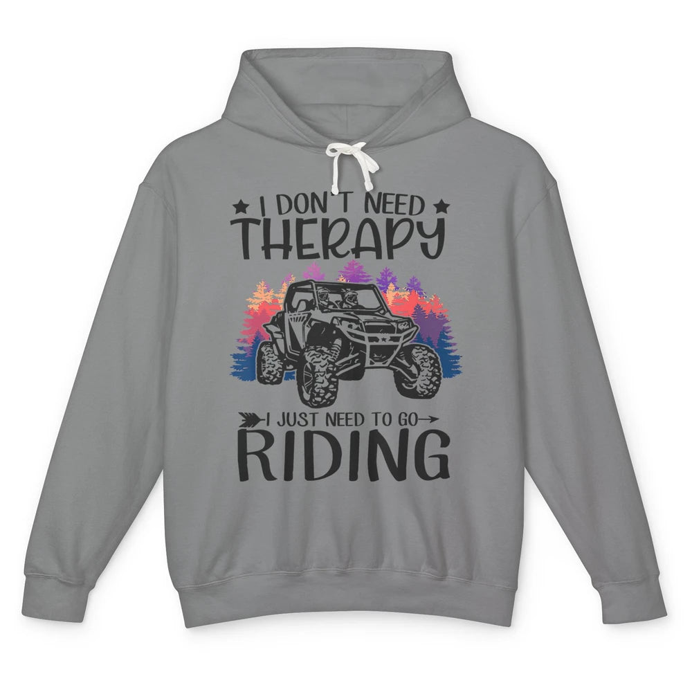 Retro Dont Need Therapy Just Ride UTV Offroad Riding SXS Mud Unisex Lightweight Hoodie