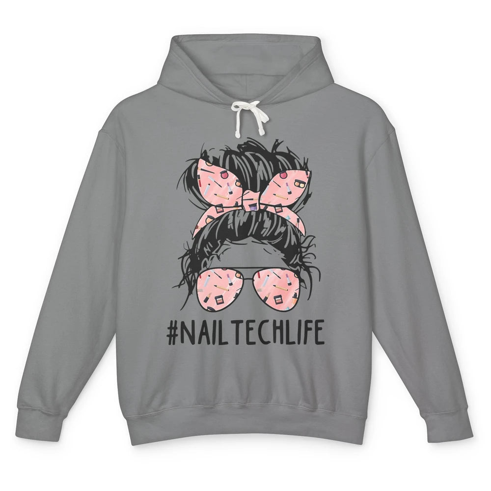 Nail Tech Life Mess Hair Manicurist Woman Polish Gel Artist Unisex Lightweight Hoodie