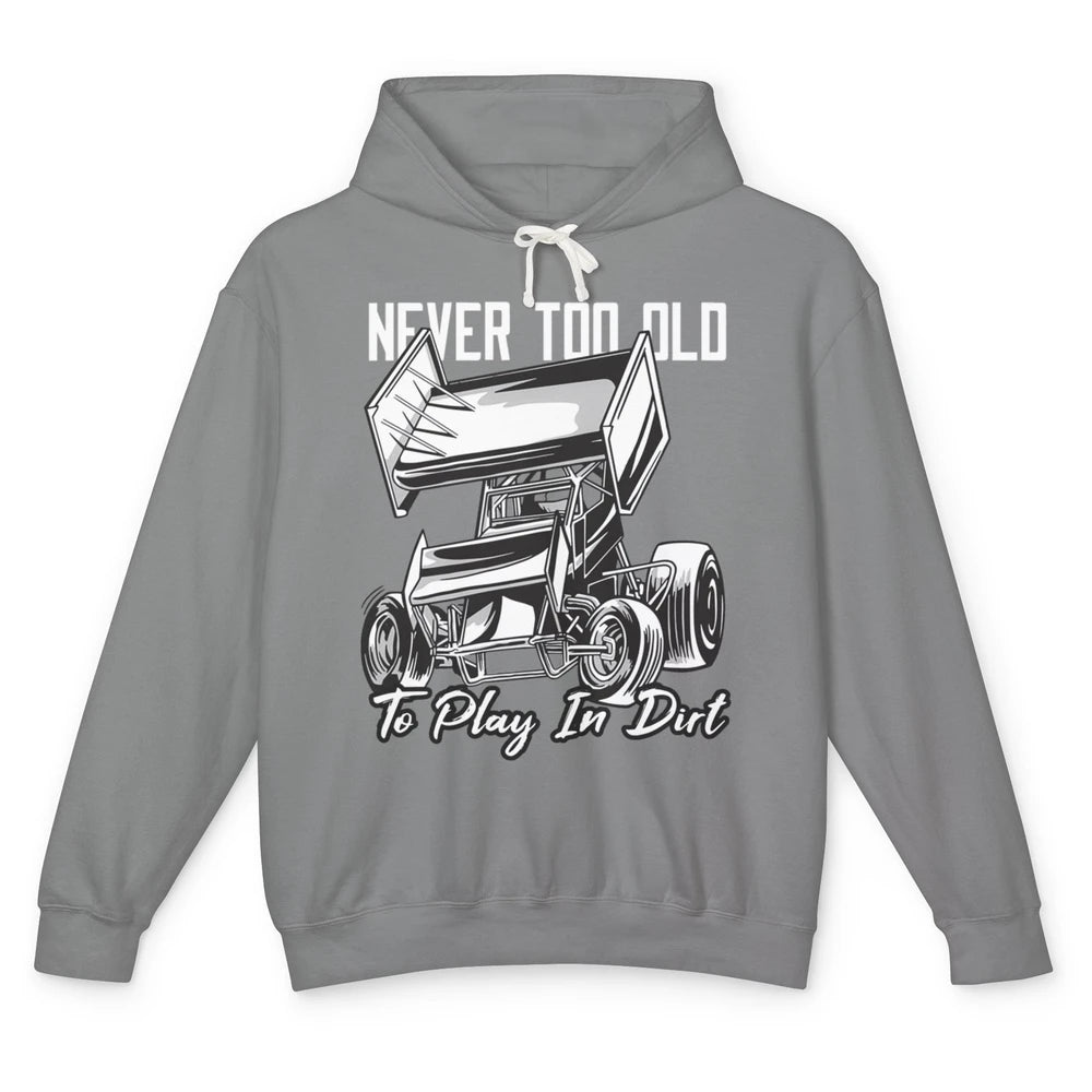 Never Old Play In Dirt Track Racing Truck Sprint Car Retro Unisex Lightweight Hoodie