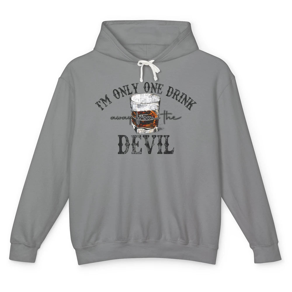 I'm Only One Drink Away From The Devil Western Drink Whiskey Unisex Lightweight Hoodie