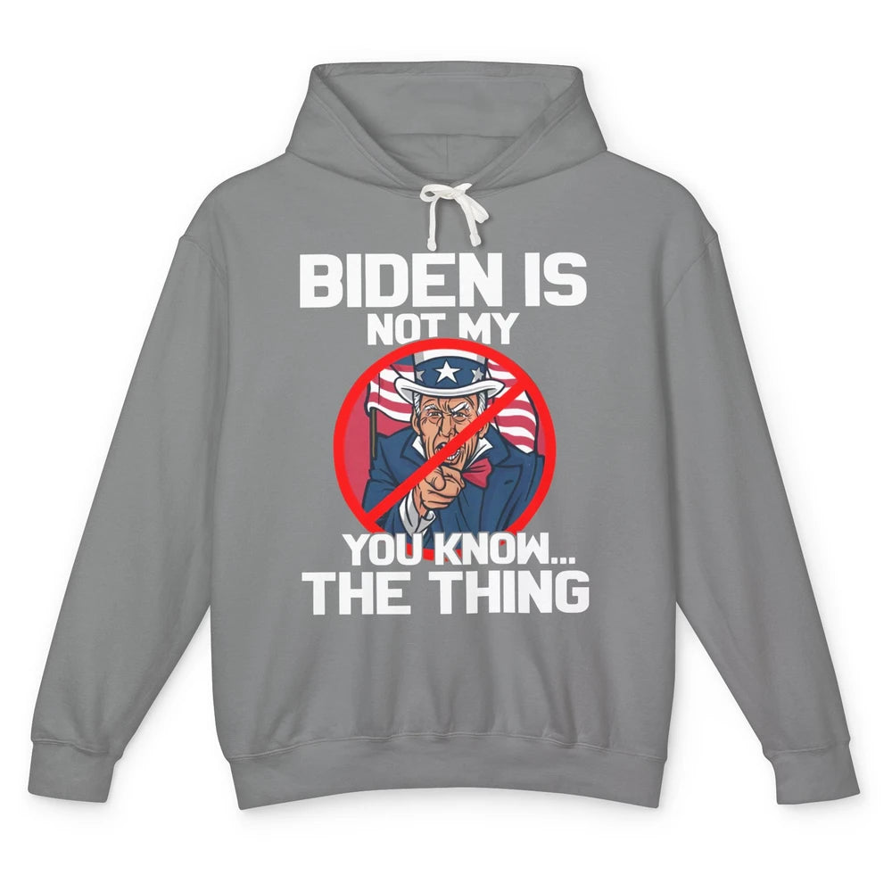 Uncle Sam Biden's Not My You Know The Thing July 4th Patriot Unisex Lightweight Hoodie