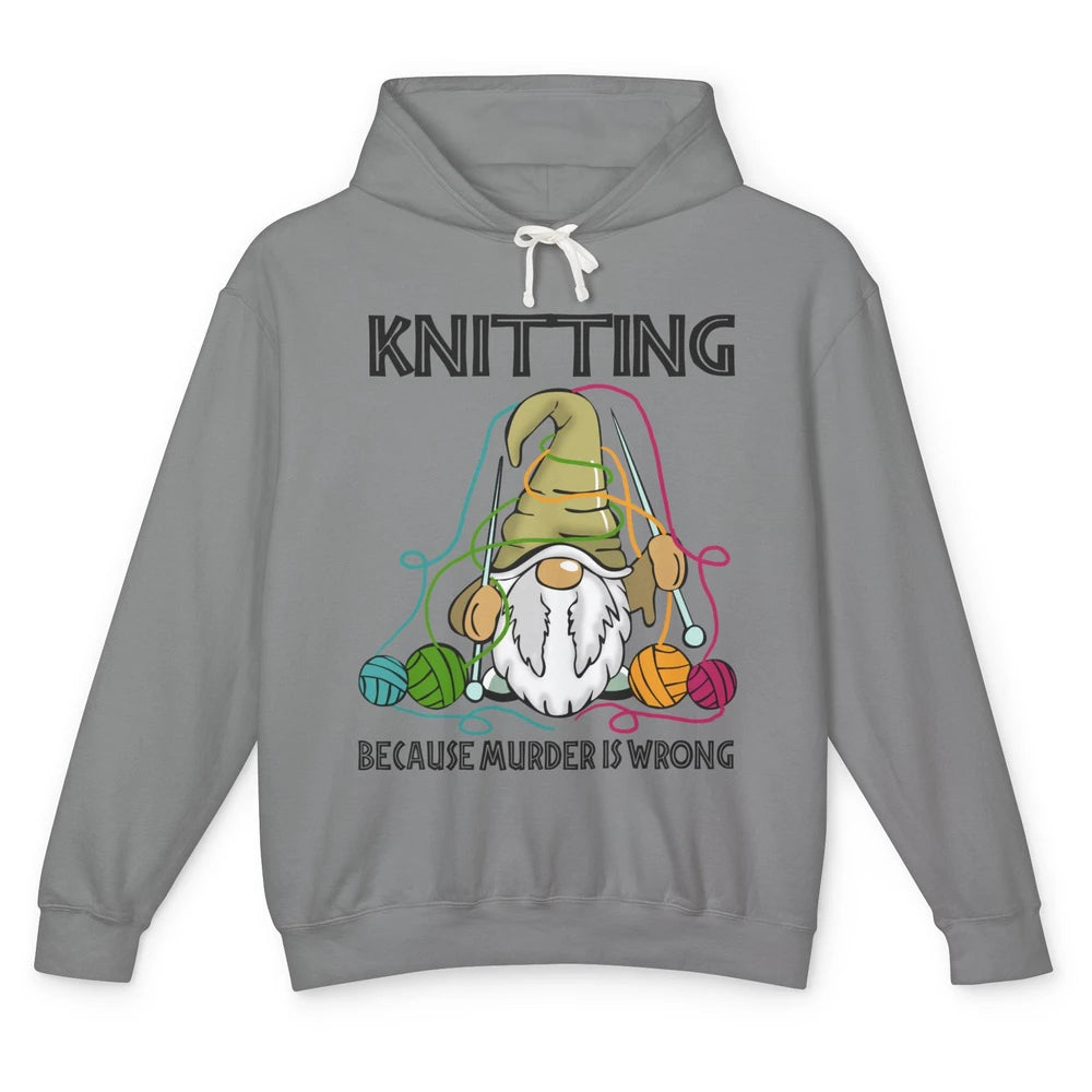 Gnome Knitting Because Murder Is Wrong Yarning Knitting Unisex Lightweight Hoodie