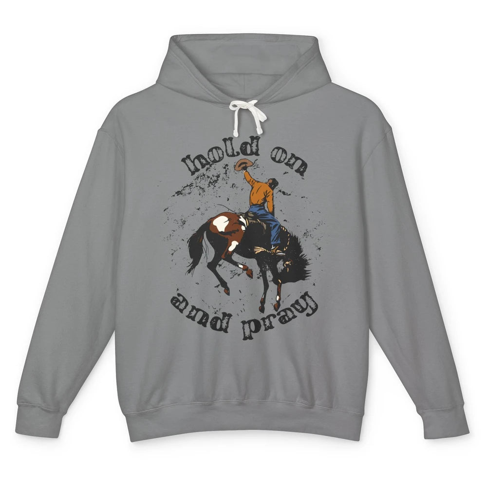 Retro Christian Cowboy Bucking Horse Hold On Pray Western Unisex Lightweight Hoodie