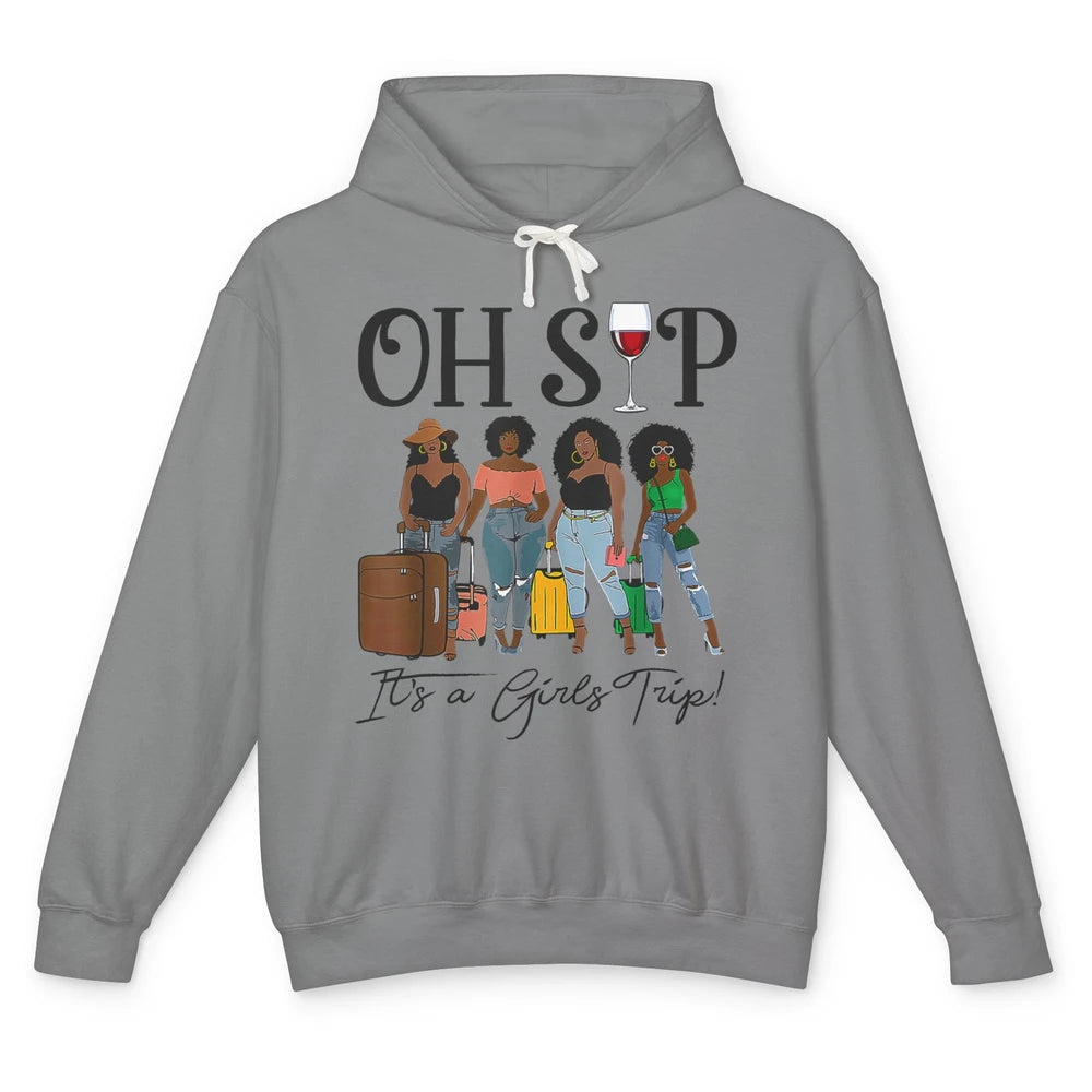 Oh Sip It Girls Trip Wine Party Travel Afro Black Women Joke Unisex Lightweight Hoodie