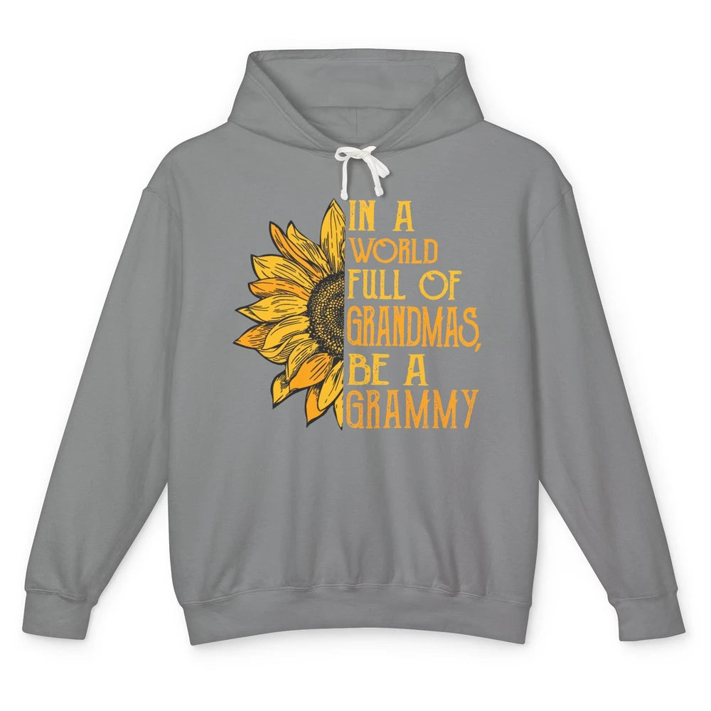 Sunflower In A World Full Of Grandmas Be A Grammy Mother Day Unisex Lightweight Hoodie