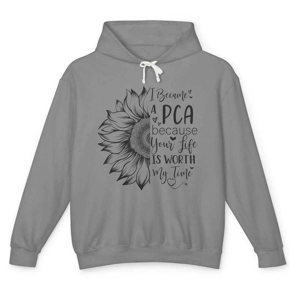 PCA Life I Became A PCA Your Life Woth My Time Nurse Life Unisex Lightweight Hoodie