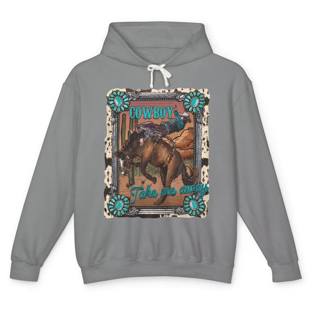 Cowboy Take Me Away Western Country Hold Your Horse Cowgirl Unisex Lightweight Hoodie