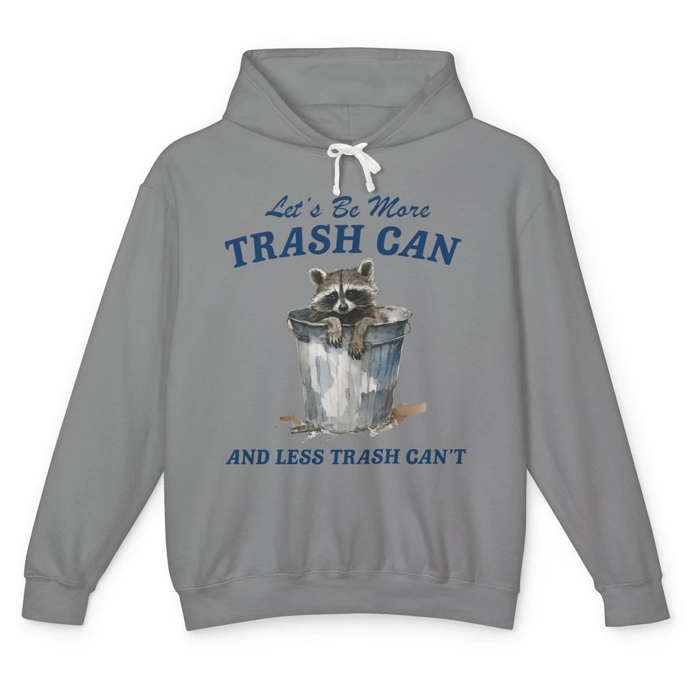 Funny Raccoon Trash Can Not Trash Can't Inspirational Racoon Unisex Lightweight Hoodie