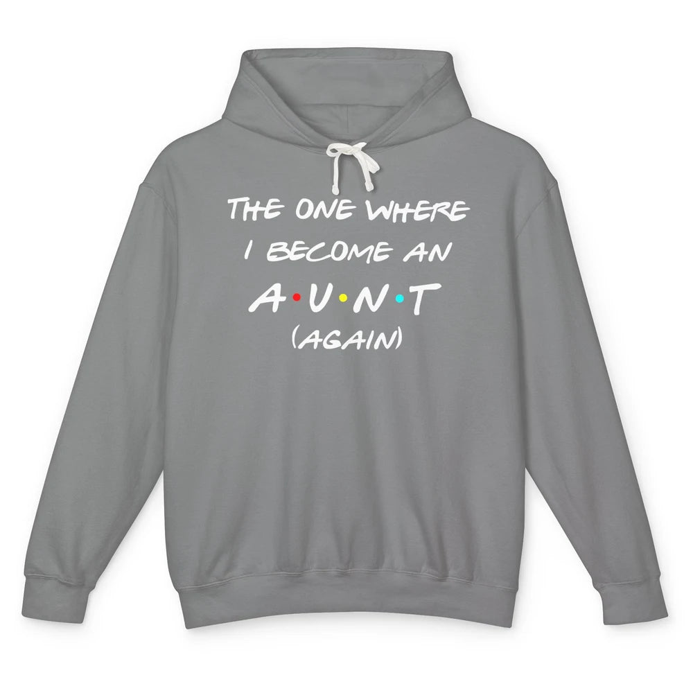 The One I Become Aunt Again Friends New Auntie Life Half Mom Unisex Lightweight Hoodie