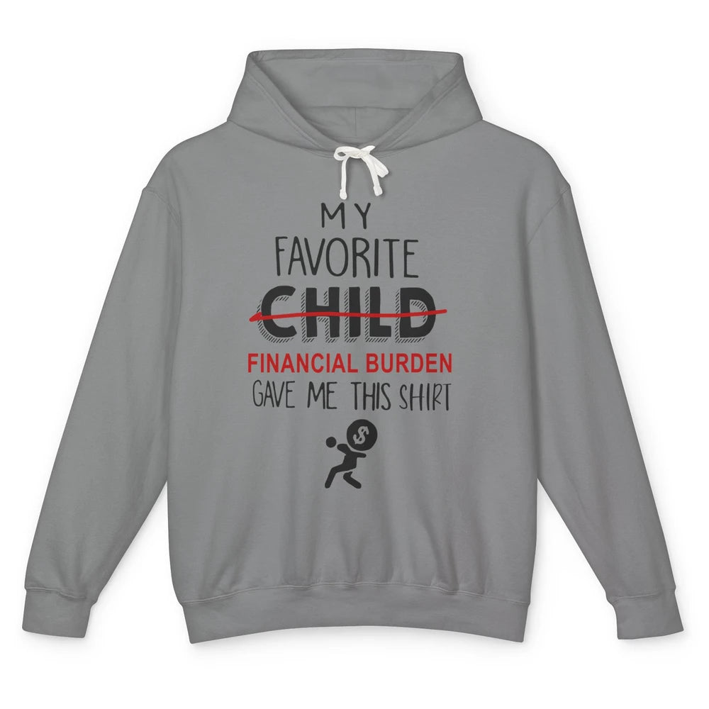 Mothers Fathers Day My Favorite Financial Burden Gave Me Unisex Lightweight Hoodie