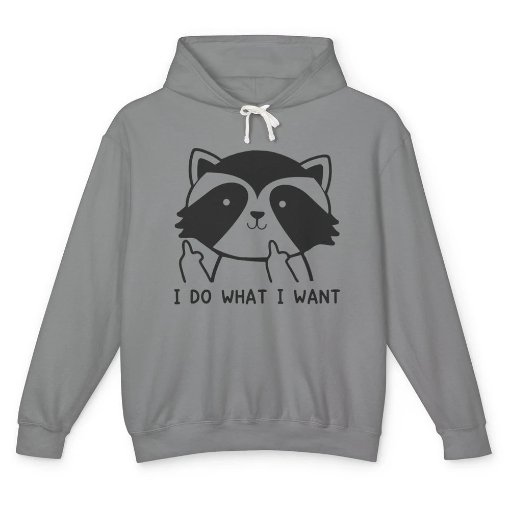 Funny Raccoon I Do What I Want Sarcastic Racoon Motivational Unisex Lightweight Hoodie