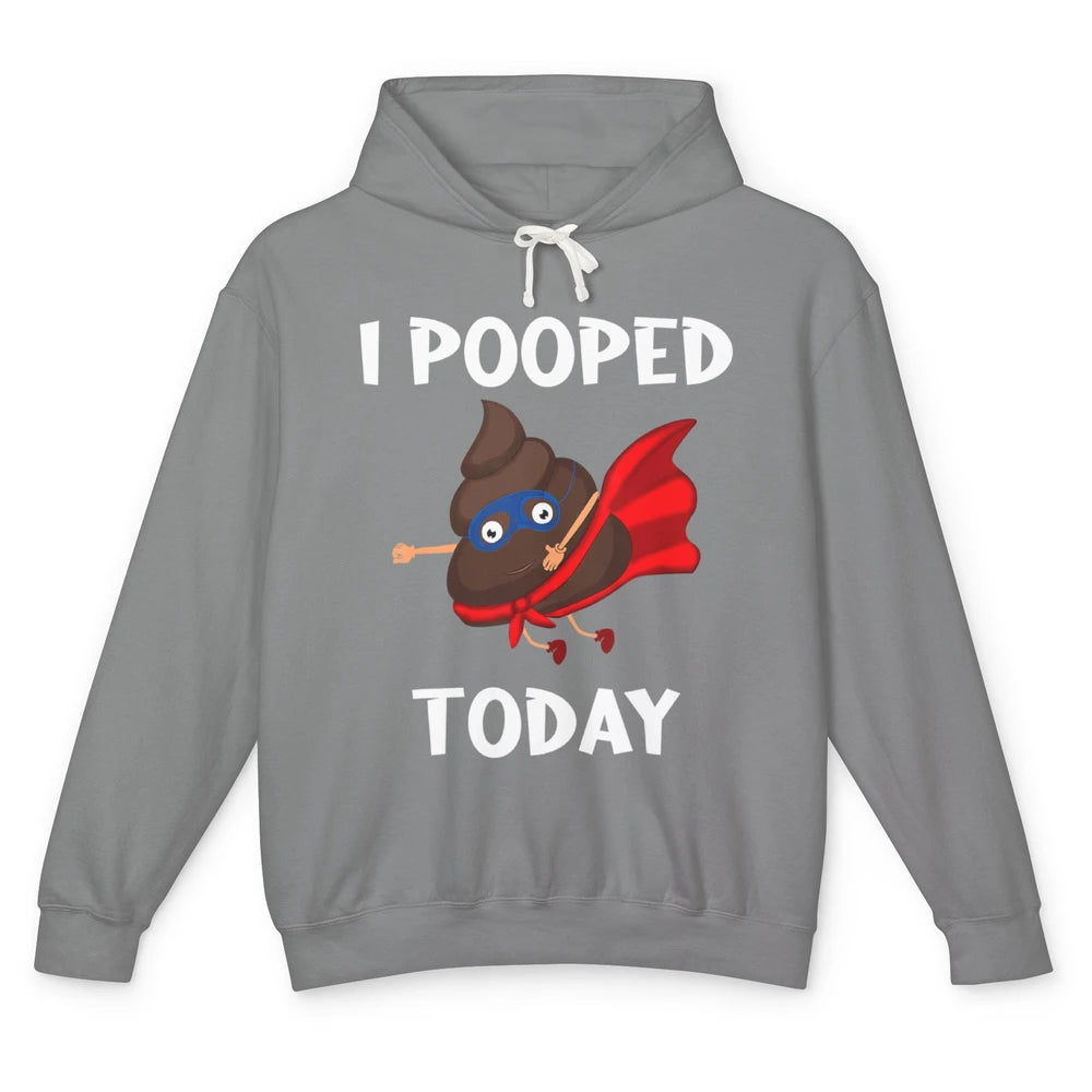 Funny Proud Poop Fart I Pooped Today Sarcasm Farting Pun Unisex Lightweight Hoodie