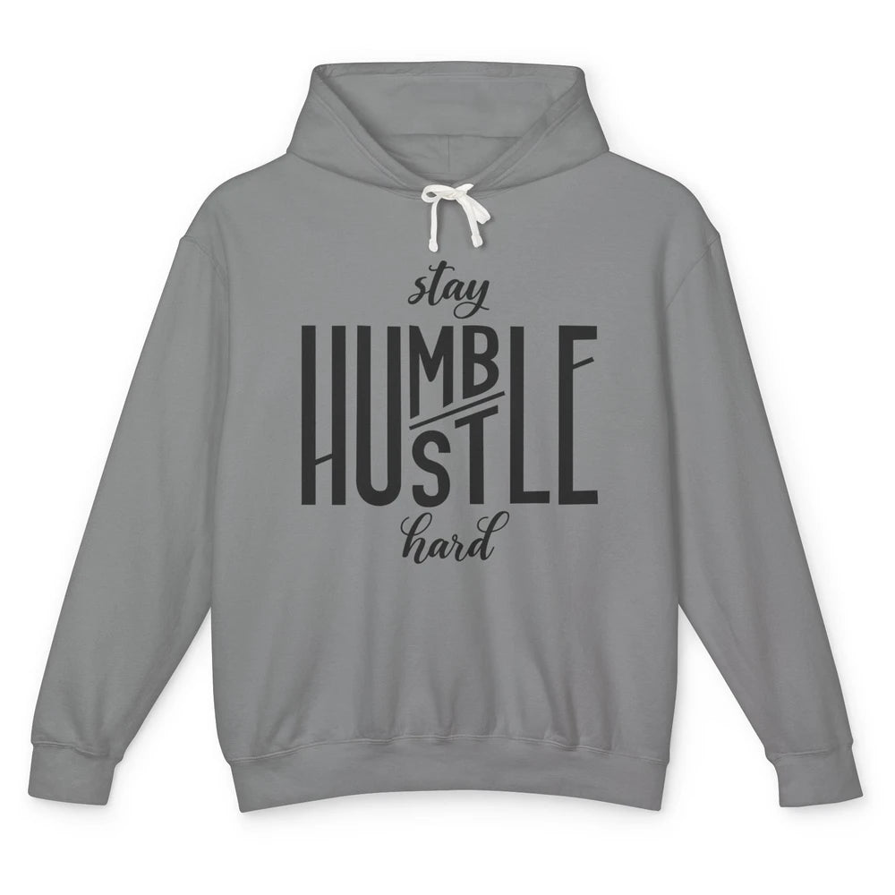 Always Stay Humble Hustle Hard Be Kind Inspirational Quote Unisex Lightweight Hoodie