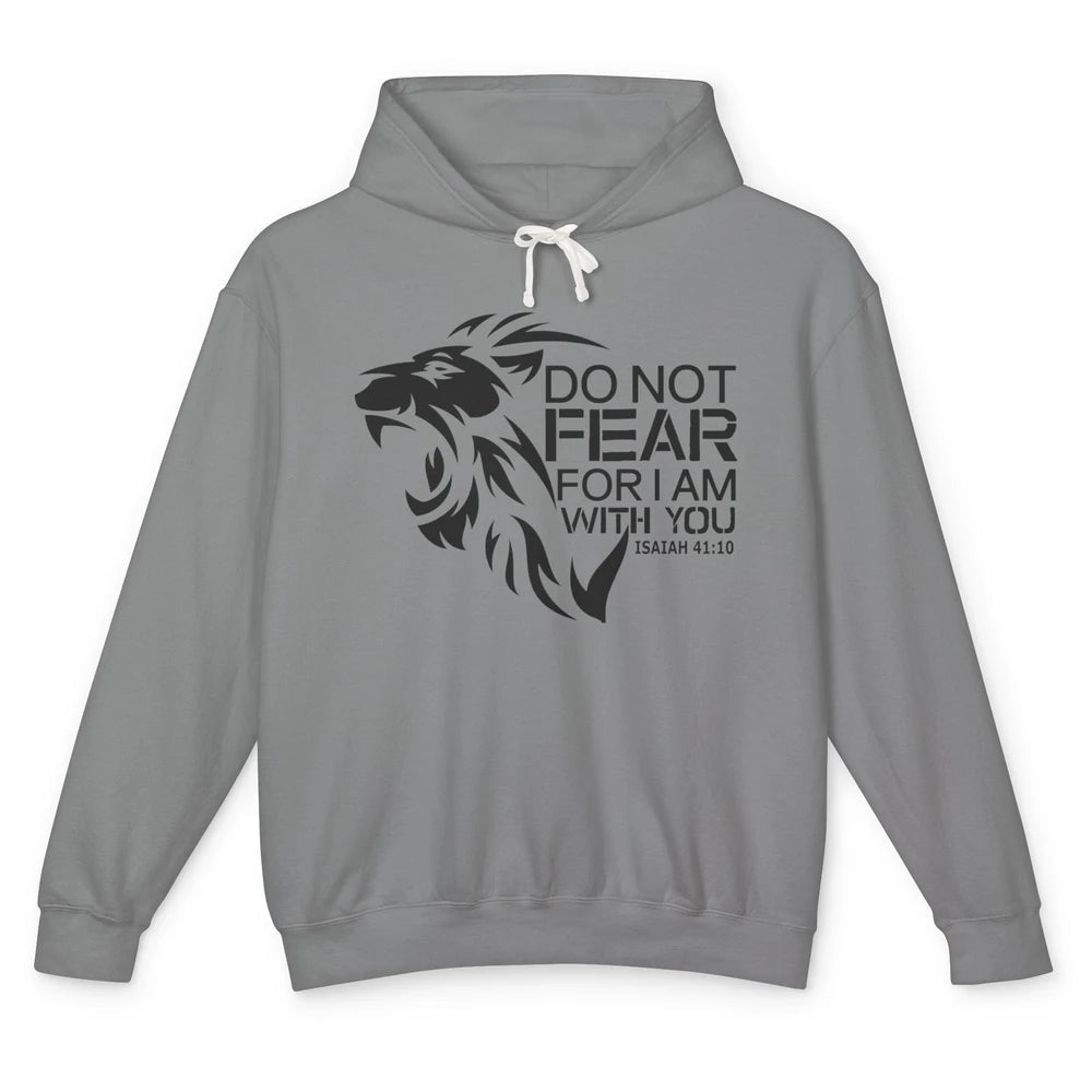 Lion Of Judah Do Not Fear For I Am With You Bible Christian Unisex Lightweight Hoodie