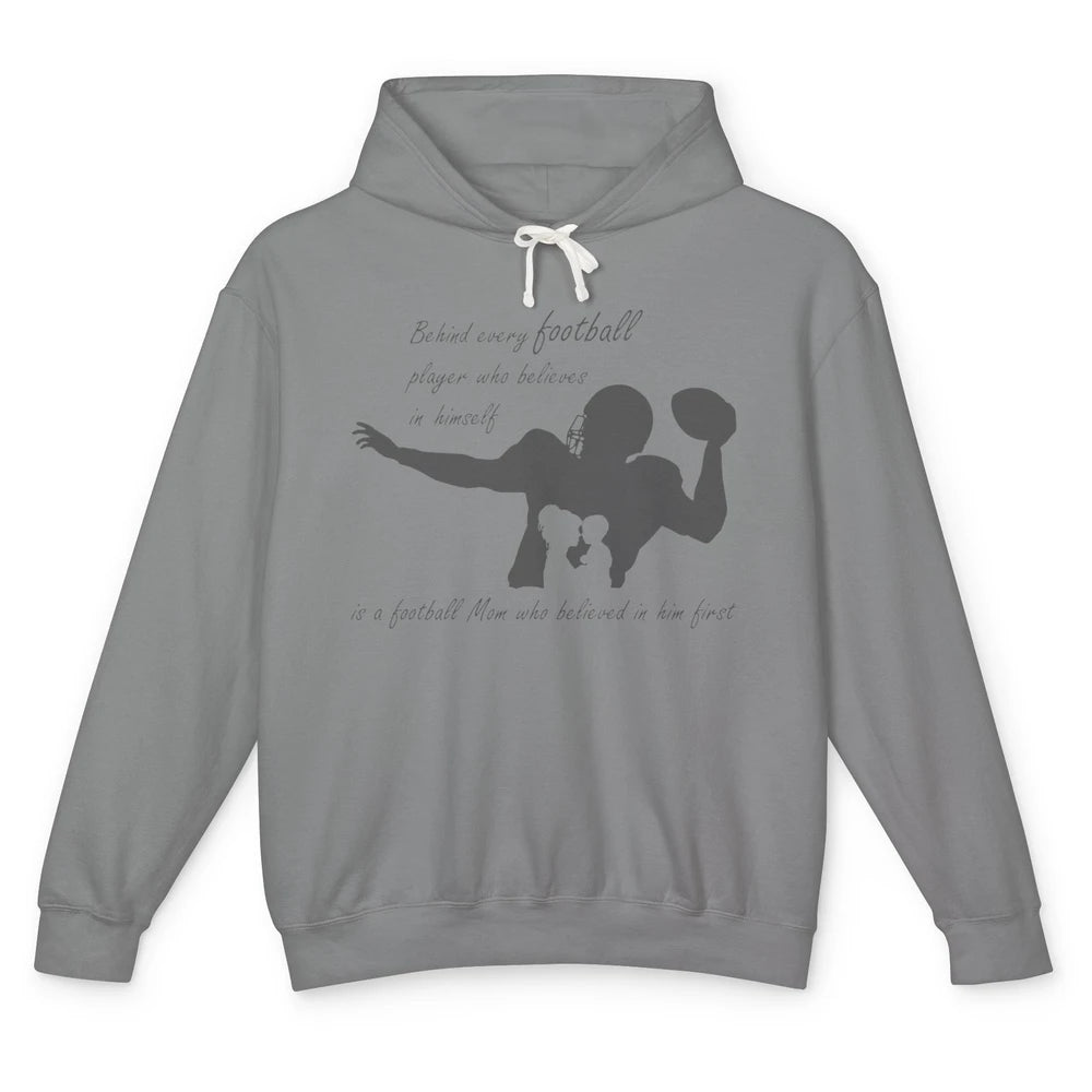 Behind Every Football Player Is A Mom Who Believed In Him Unisex Lightweight Hoodie