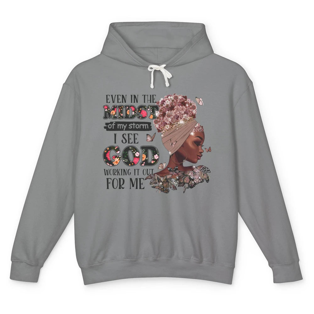 Black Girl Even In The Midst Of Storm I See God Working It Unisex Lightweight Hoodie