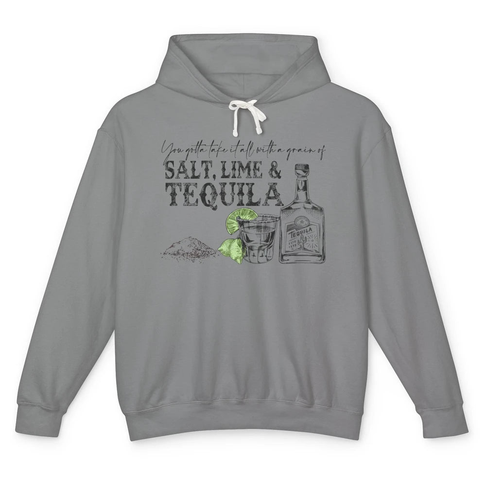 You Gotta Take It All With a Grain Of Salt Lime And Tequila Unisex Lightweight Hoodie