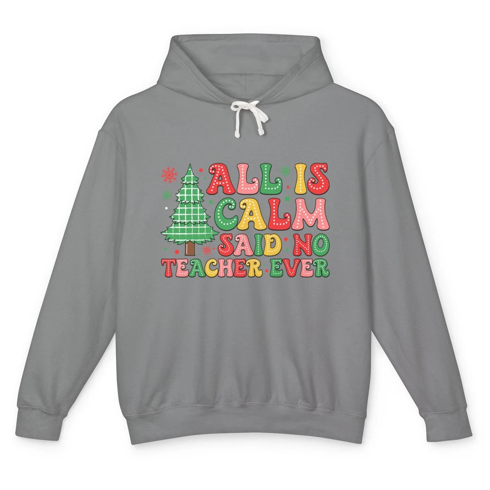 Christmas Teacher All Is Calm Xmas Tree Teaching Unisex Lightweight Hoodie