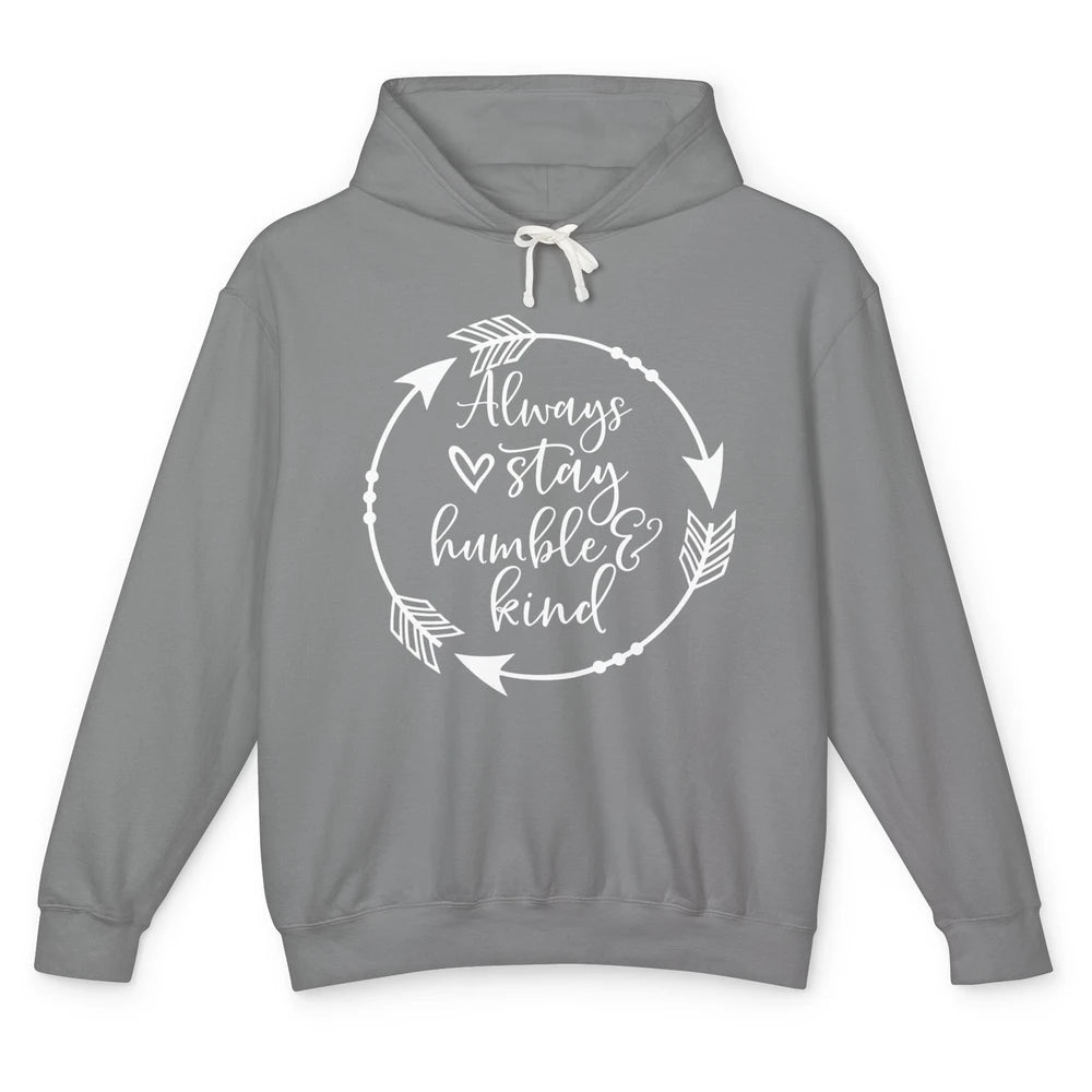 Always Stay Humble And Kind Be Kind Kindness Inspirational Unisex Lightweight Hoodie