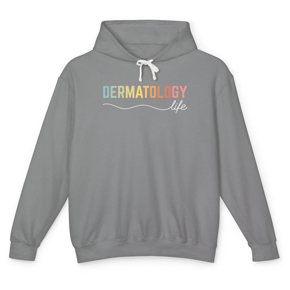 Dermatology Life Medical Nurse Skincare Doctor Dermatologist Unisex Lightweight Hoodie