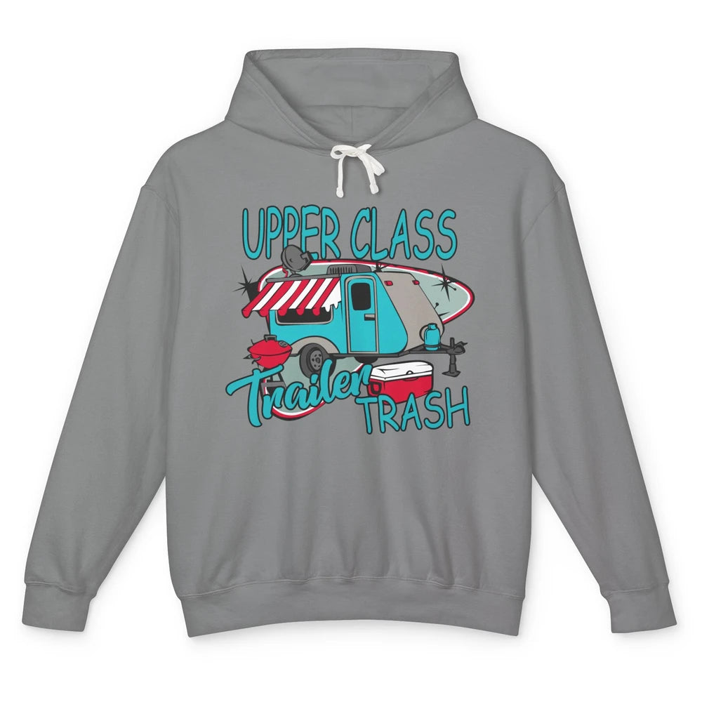 Upper Class Trailer Trash Funny Camping Life Camper Gift Unisex Lightweight Hoodie