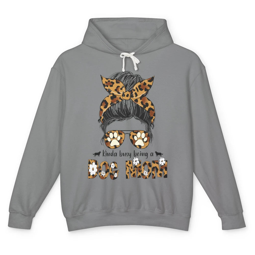 Kinda Busy Being A Dog Mom Leopard Messy Bun Dog Mom Life Unisex Lightweight Hoodie