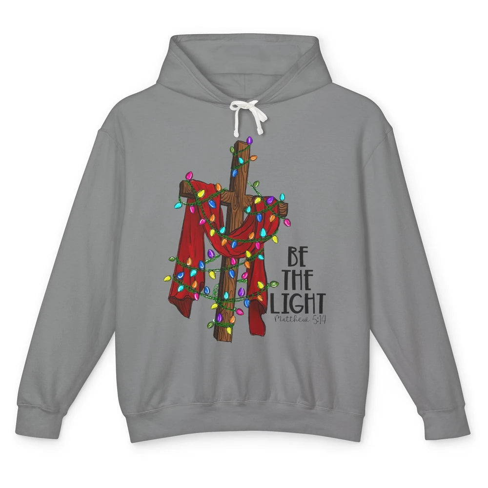 Be The Light Cross Christmas Lights Faith In Jesus Christian Unisex Lightweight Hoodie