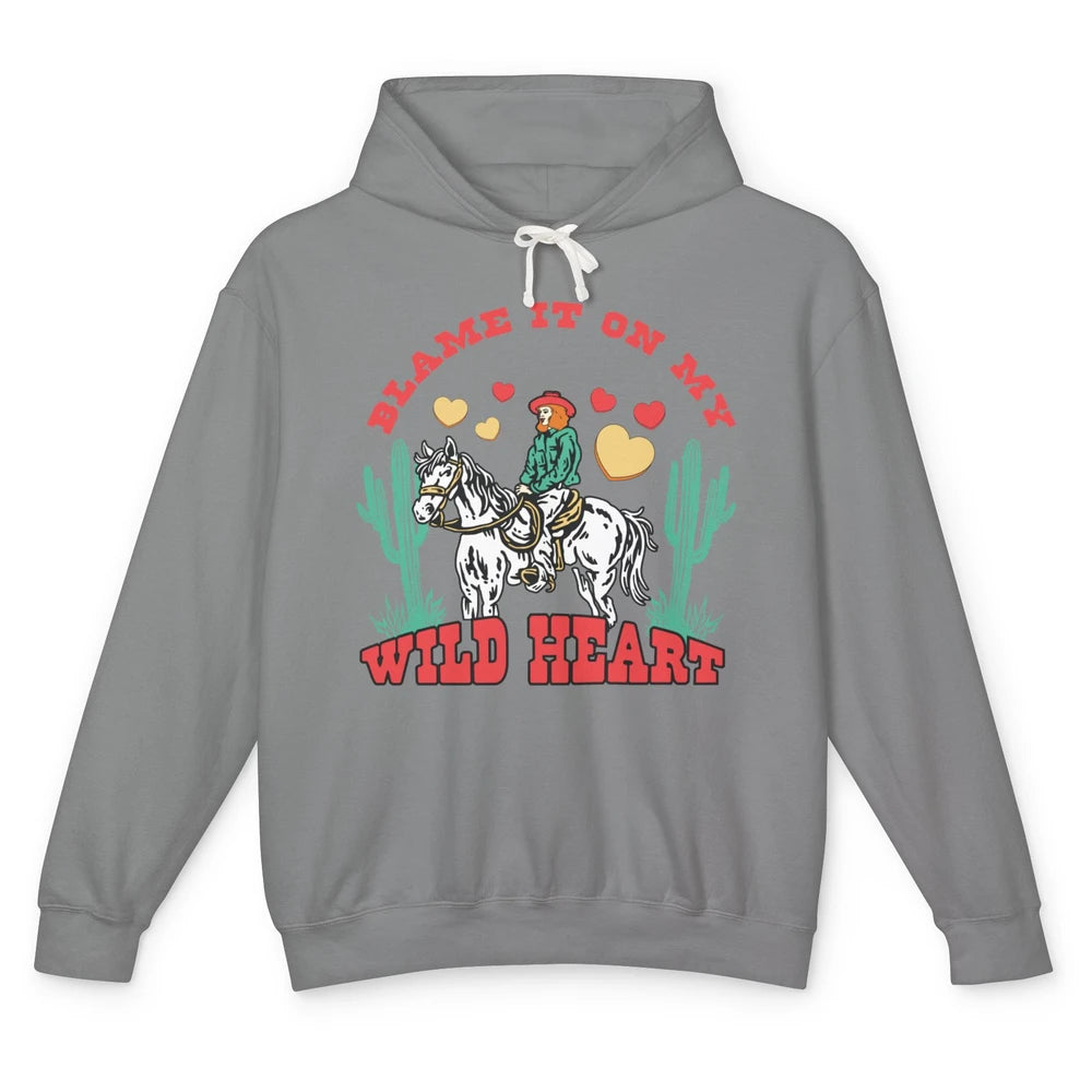 Blame It On My Wild Heart Horseback Cowgirl Rodeo Valentine Cactus Love Howdy Vintage Unisex Lightweight Hoodie