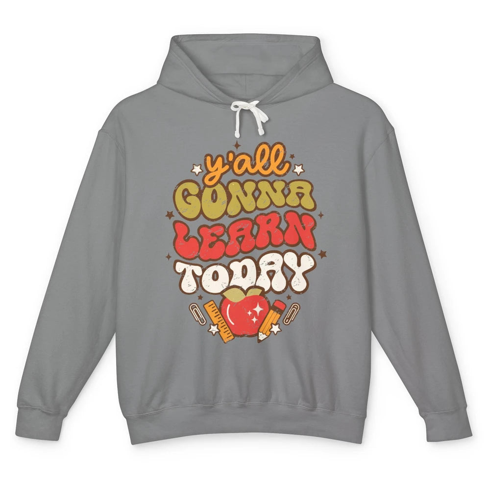 Teacher Life Y'all Gonna Learn Today Groovy Back To School Unisex Lightweight Hoodie