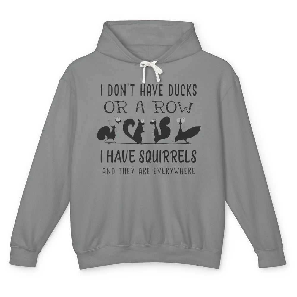 Funny Squirrel I Have Squirrels And They Are Everywhere Unisex Lightweight Hoodie