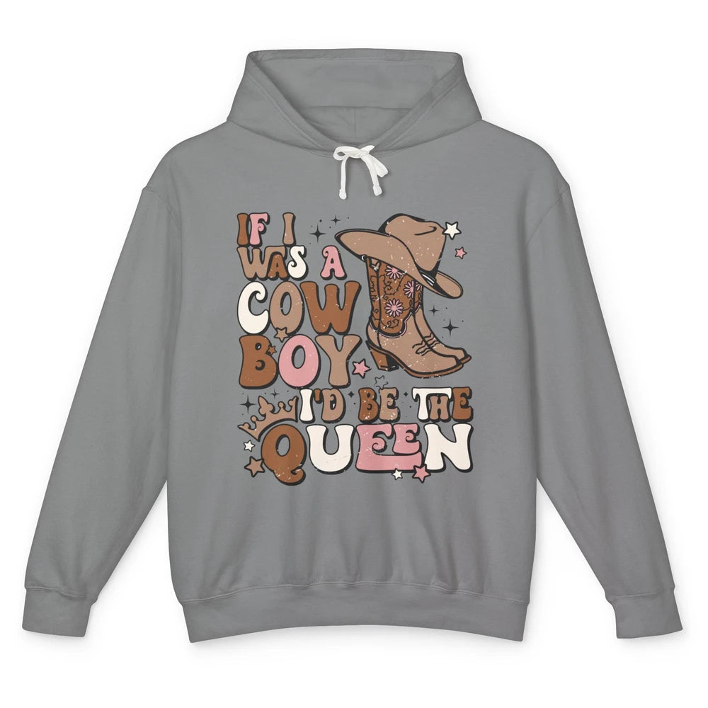 Retro Cowgirls If I Was A Cowboy I'd Be The Queen Western Unisex Lightweight Hoodie