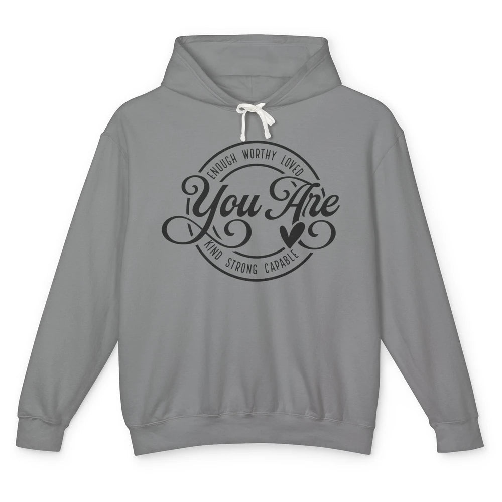 You Are Enough Worthy Inspirational Motivational Quotes Unisex Lightweight Hoodie