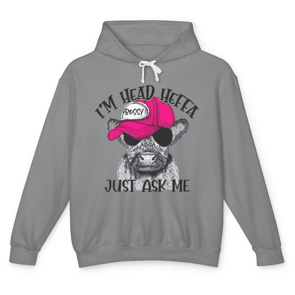 Funny Baby Heifer I'm Head Heffa Just Ask Me Cow Farm Animal Unisex Lightweight Hoodie