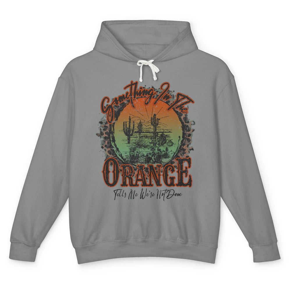 Retro Desert Sunset Something In The Orange Western Country Unisex Lightweight Hoodie