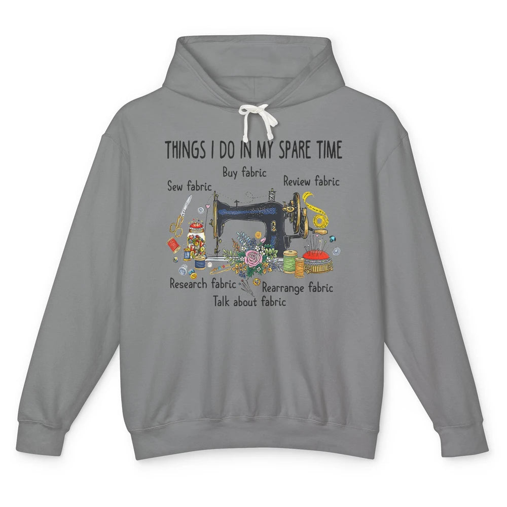 Funny Things I Do In Spare Time Sewing Knitter Quilt Crochet Unisex Lightweight Hoodie