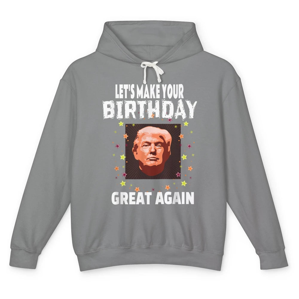 Funny Donald Trump Patriotic Make Your Birthday Great Again Unisex Lightweight Hoodie