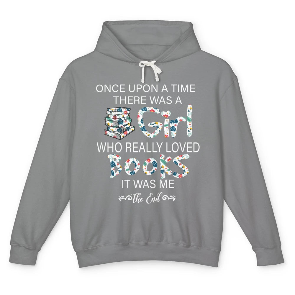 Once Upon A Time There Was A Girl Who Really Loved Books Unisex Lightweight Hoodie