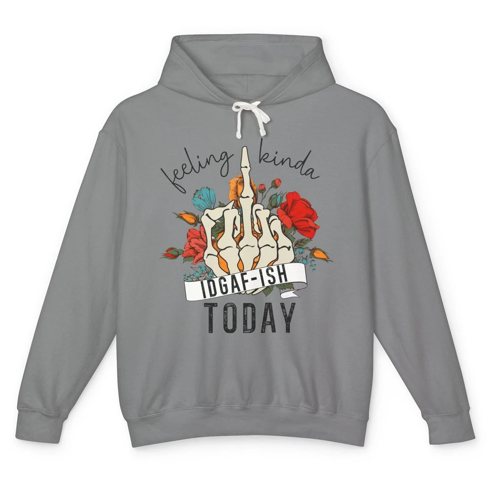 Floral Skeleton Feeling Kinda IDGAF-ish Today Sarcastic Unisex Lightweight Hoodie