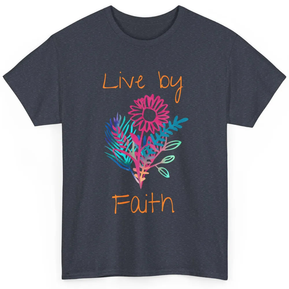 Flowers Christian Live By Faith Bible Verse Religious Classic Unisex T-Shirt