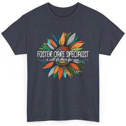 Foster Care Specialist Be There For You Awareness Sunflower Classic Unisex T-Shirt