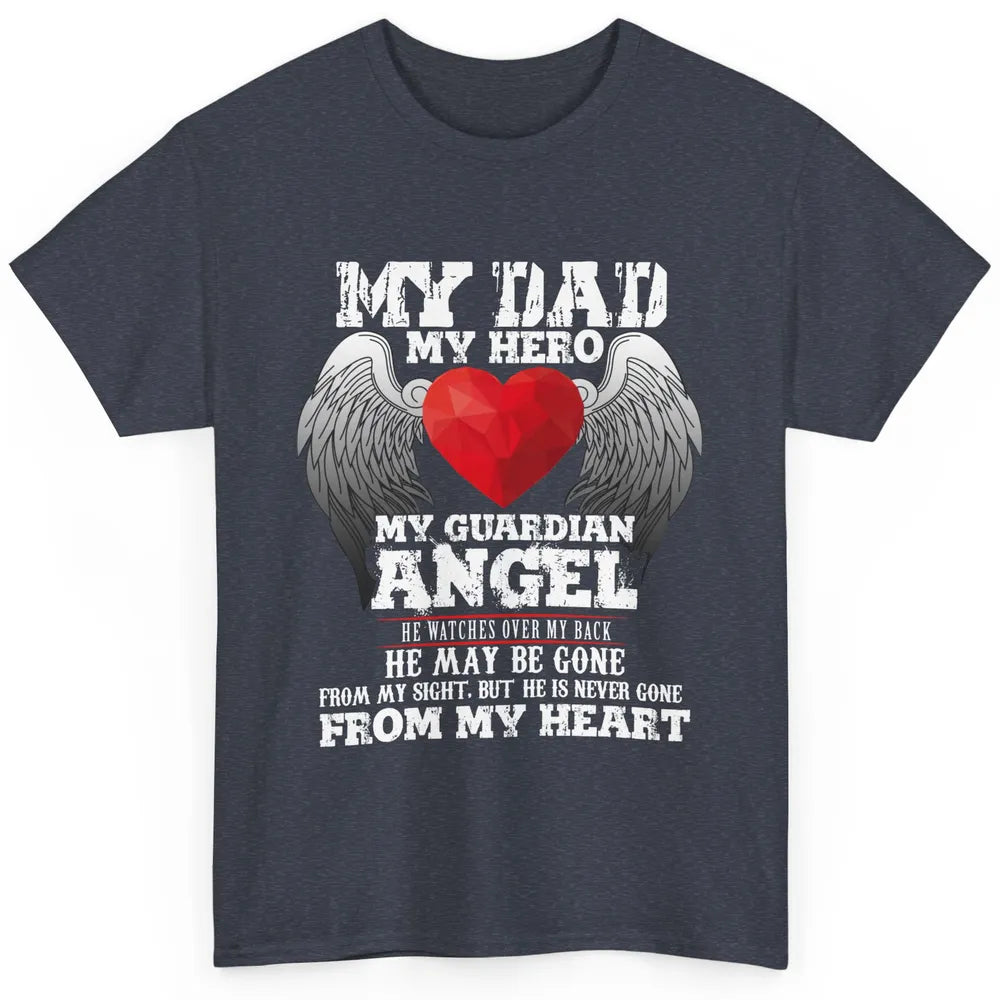 Father In Heaven My Dad My Hero My Guardian Angel Father Day Classic Unisex T-Shirt