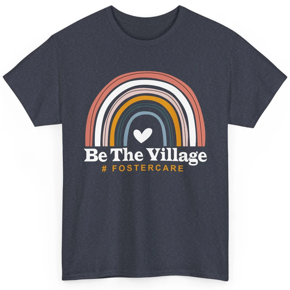 Be The Village Rainbow Foster Care Foster Kid Adoption Day Classic Unisex T-Shirt