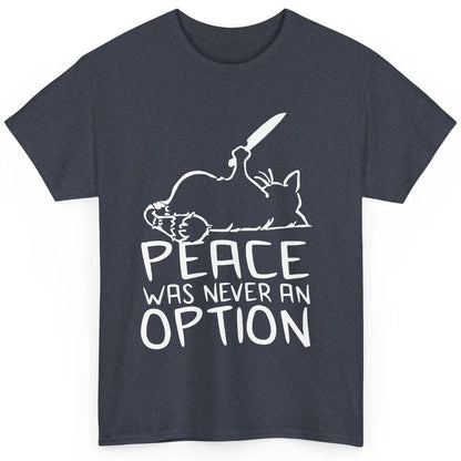 Funny Cat Peace Was Never An Option Meme Black Cat Lovers Classic Unisex T-Shirt