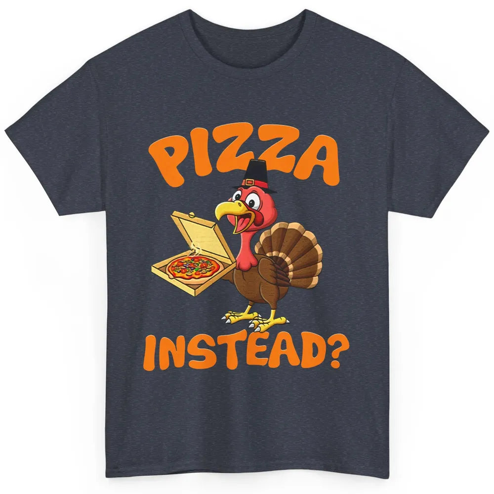 Funny Thanksgiving Gift Turkey Let's Have Pizza Instead Classic Unisex T-Shirt