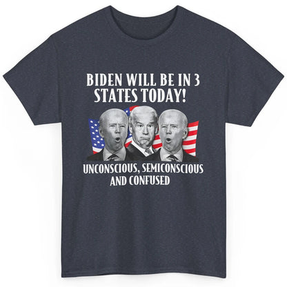 Biden Will Be In 3 States Today Funny Joe Biden Anti Biden Classic Unisex T-Shirt