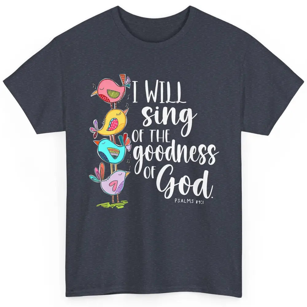 Christian Birds Sing The Goodness Of God Bible Religious Classic Unisex T-Shirt