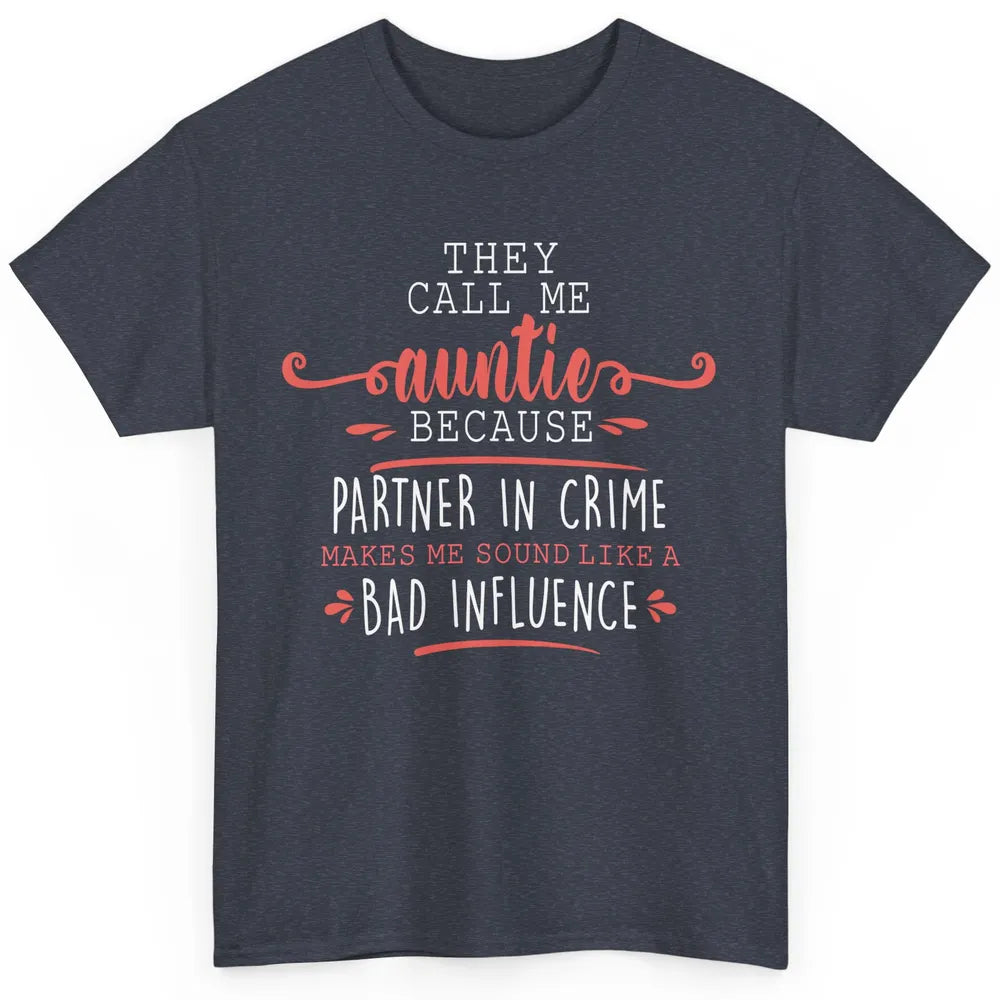 Funny Auntie They Call Me Auntie Because Partner In Crime Classic Unisex T-Shirt