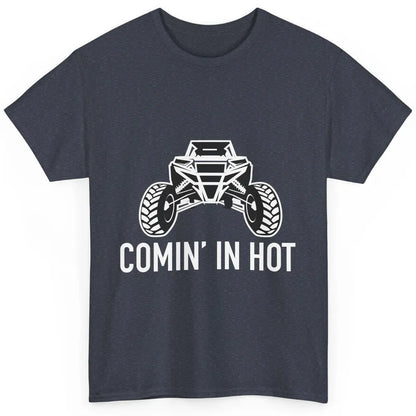 Coming In Hot UTV Dune 4 Wheel Mud Riding SXS Life Offroad Classic Unisex T-Shirt